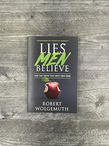 Lies Men Believe: And the Truth that Sets Them Free by Robert Wolgemuth