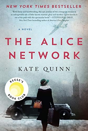 The Alice Network: A Novel – A New York Times Bestselling Historical Fiction of Female Spies, Courage, and Betrayal Across Two World Wars by Kate Quinn