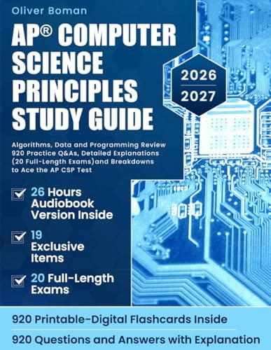 AP Computer Science Principles Study Guide: Algorithms, Data and Programming Review | 920 Practice Q&As, Detailed Explanations (20 Full-Length Exams) and Breakdowns to Ace the AP CSP Test by Oliver Boman