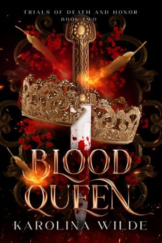 Blood Queen: Dark & Spicy Fae Romantasy With Deadly Trials (The Trials of Death and Honor) by Karolina Wilde
