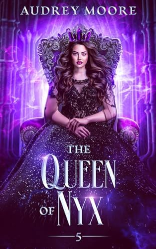 The Queen of Nyx: (A Fated Mates Romantasy Why Choose) (The Daughters of Nyx) by Audrey Moore