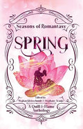 Seasons of Romantasy: Spring by Meghan Kleinschmidt