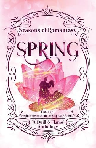Seasons of Romantasy: Spring by Meghan Kleinschmidt
