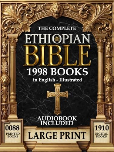 THE COMPLETE ETHIOPIAN BIBLE In English - LARGE PRINT: (Illustrated, Audiobook Included) Old and New Testament, Apocryphal and Deuterocanonical books: ... Manasses, 4 Baruch (Jeremiah) and more by Micah Ellington Voss