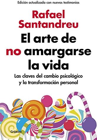El arte de no amargarse la vida / The Art of Not Ruining Your Life (Spanish Edition) by Rafael Santandreu
