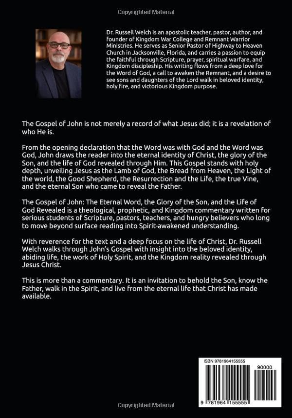 The Gospel of John: The Eternal Word, the Glory of the Son, and the Life of God Revealed (Kingdom War College Bible Commentary Library) by Russell Welch