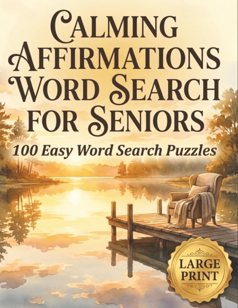 Large Print Word Search Books For Seniors | Calming Affirmations | 100 Easy & Relaxing Puzzles: Over 2,000 Simple Words with Peaceful Scenes, Gentle Comfort, and Everyday Calm by Annie Fields