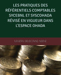 LES PRATIQUES DES RÉFÉRENTIELS COMPTABLES SYCEBNL ET SYSCOHADA RÉVISÉ EN VIGUEUR DANS L’ESPACE OHADA (French Edition) by DIEUDONNE MARTIN NDENE