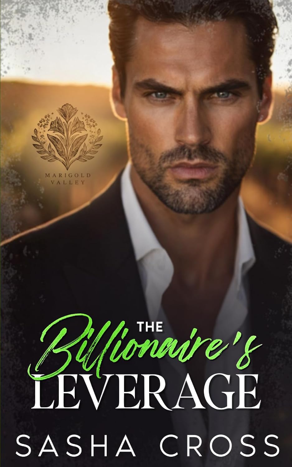 The Billionaire’s Leverage: A Small Town Enemies to Lovers Billionaire Romance (Marigold Valley) by Sasha Cross