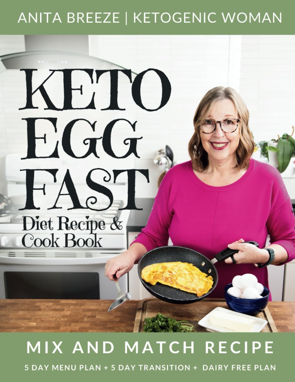 Keto Egg Fast Diet Recipe & Cookbook [With Easy Mix And Match Meal Plan]: High Protein Keto & Carnivore Diet Cook Book For Women Over 50 [Beginners to ... 5 Day Transition Plan & Dairy Free Plan by Anita Breeze