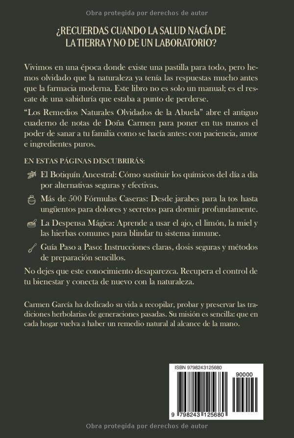 Los Remedios Naturales Olvidados de la Abuela: 500+ Recetas de Medicina Casera y Herbolaria Ancestral: Guía de Plantas Medicinales y Sabiduría de la Abuela (Spanish Edition) by Carmen García
