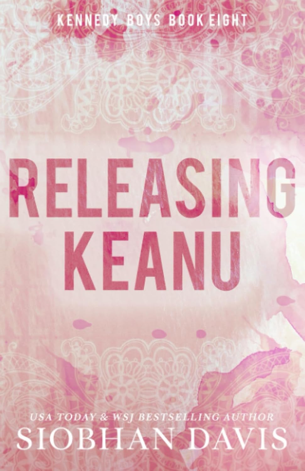 Releasing Keanu: A Stand-Alone Second Chance Romance (The Kennedy Boys®) by Siobhan Davis