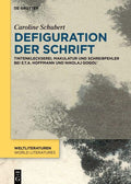 Defiguration der Schrift: Tintenkleckserei, Makulatur und Schreibfehler bei E.T.A. Hoffmann und Nikolaj Gogol' (WeltLiteraturen / World Literatures, 18) (German Edition) by Caroline Schubert