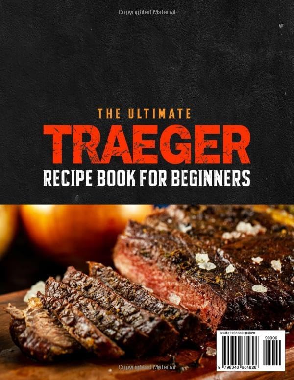 The Ultimate Traeger Recipe Book for Beginners: Simple & Delicious Traeger Grill Recipes for Outdoor Picnics and Gatherings, Creating Unforgettable Meals for Whole Family and Friends by Janel Trotter