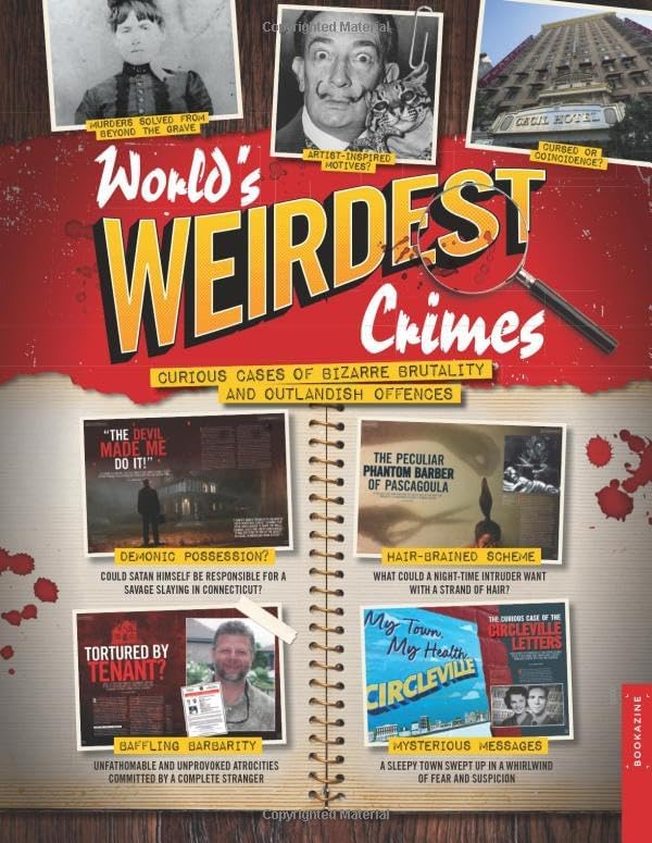 Real Crime: World's Weirdest Crimes: Curious cases of bizarre brutality and outlandish offences by Future Publishing Ltd