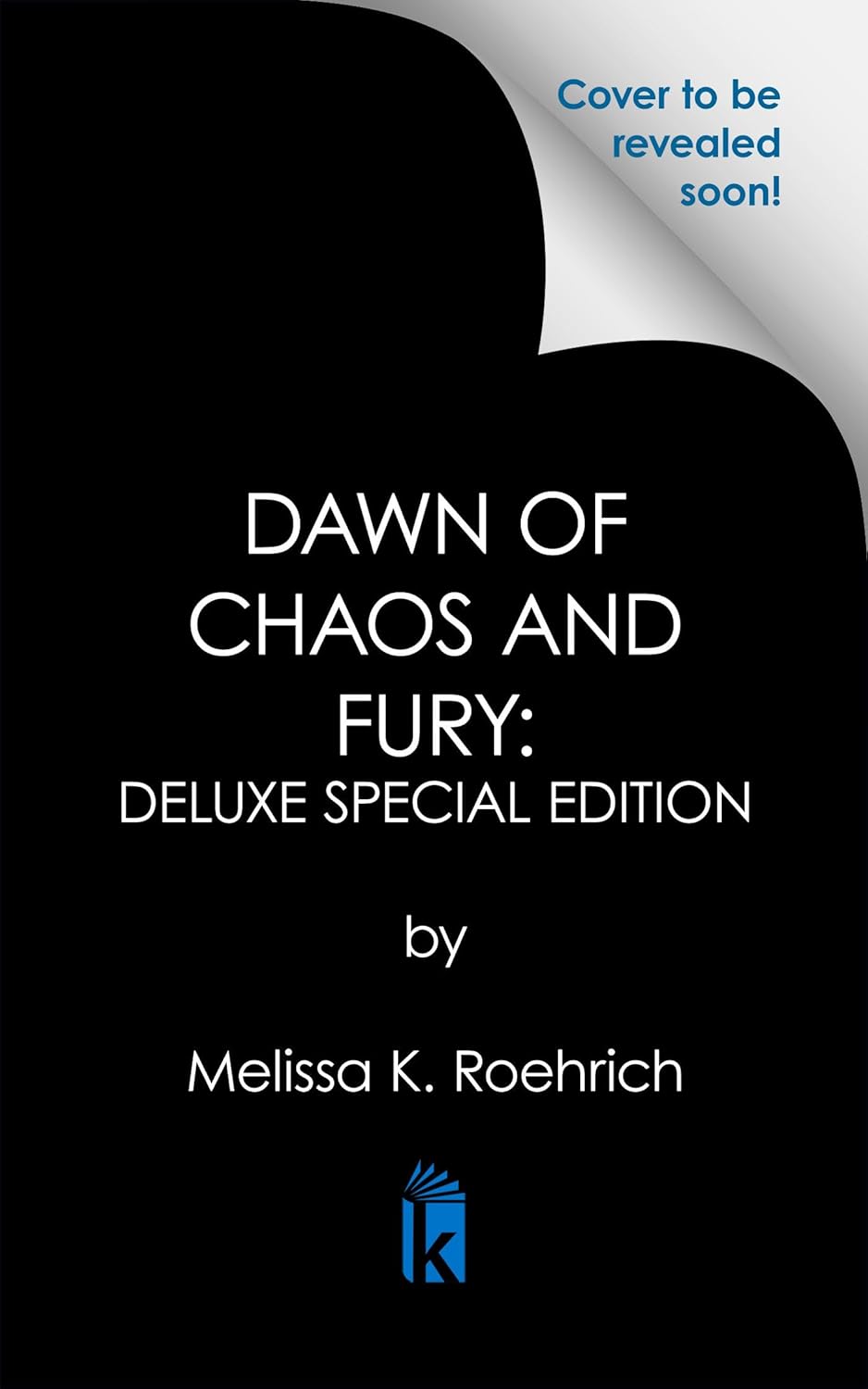 Dawn of Chaos and Fury: Deluxe Special Edition (The Legacy) by Melissa K. Roehrich