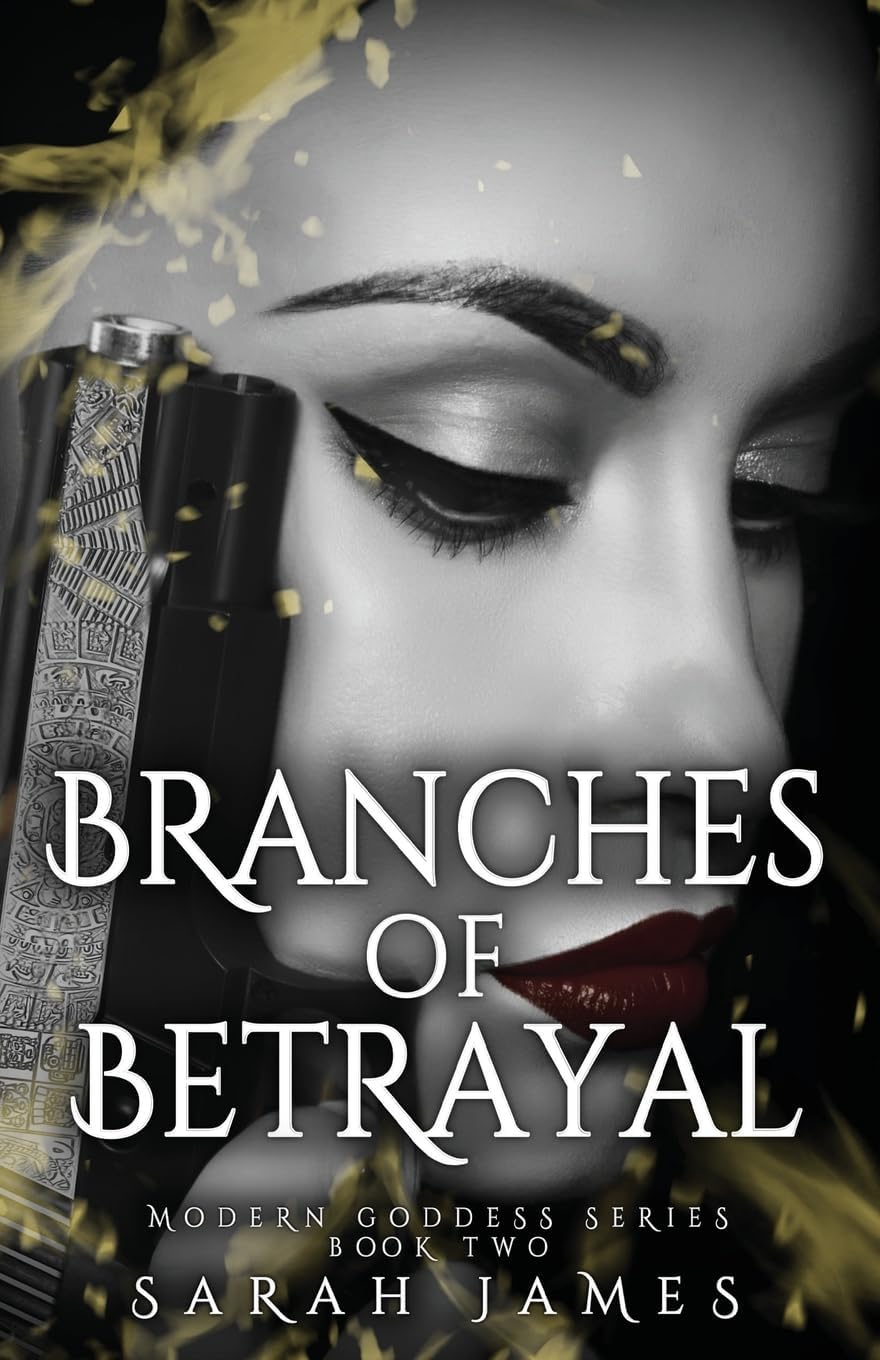 Branches of Betrayal: The sequel to the explosive, enemies-to-lovers dark romance novel Seeds of Sorrow (Modern Goddess Series) by Sarah James
