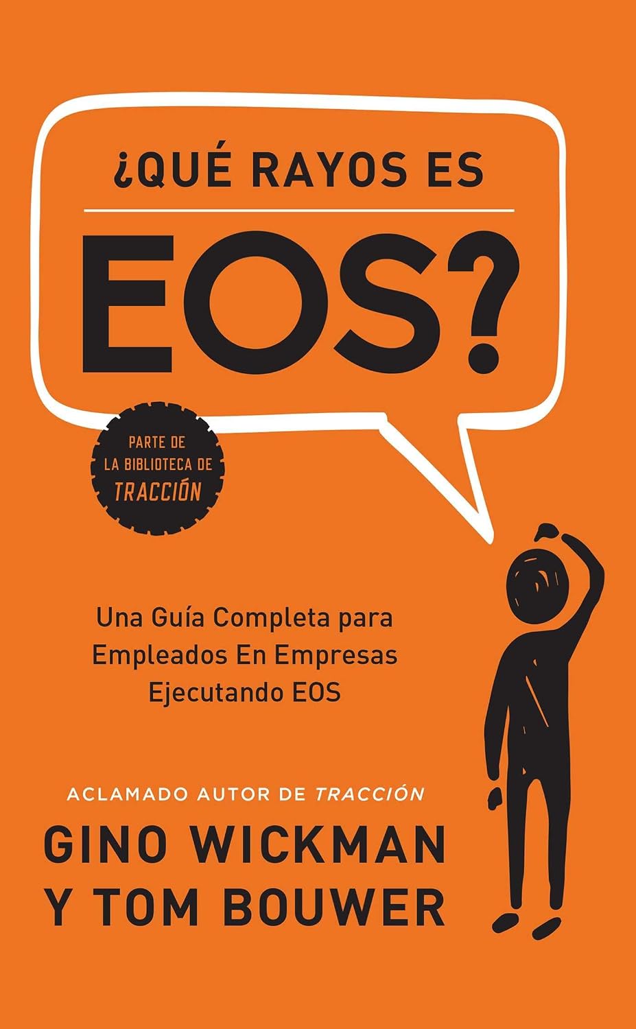 ¿Que Rayos es EOS?: Una Guía Completa para Empleados En Empresas Ejecutando EOS (Spanish Edition) by Gino Wickman