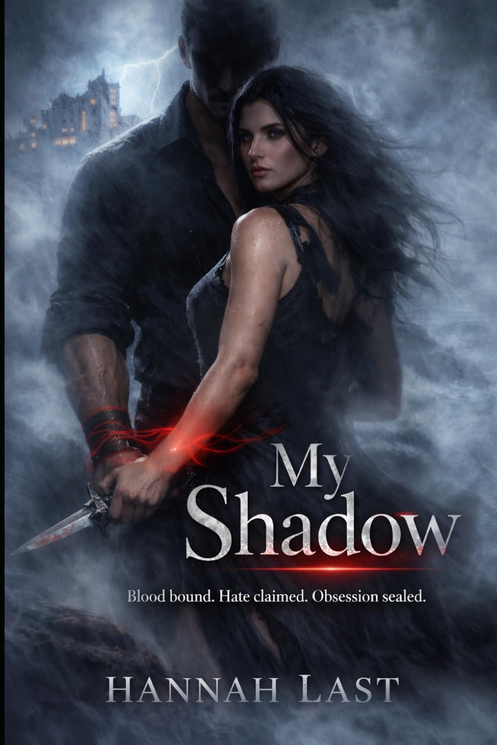 My Shadow: A Dark Mafia Romance (Enemies to Lovers, Forced Marriage, Possessive Antihero) by Hannah Last