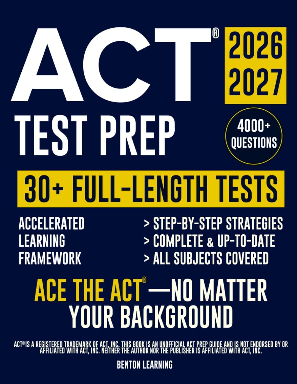 ACT® Test Prep: The Complete and Up-to-Date Prep Book to Master the ACT® Exam. Step-by-Step Explanations, Test-Day Tips, and Full-Length Practice Tests by Benton Learning