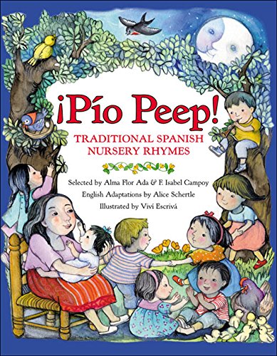 ¡Pío Peep!: Traditional Spanish Nursery Rhymes by Alma Flor Ada