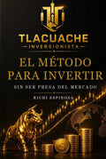 Tlacuache Inversionista: Método para invertir sin ser presa del mercado (Spanish Edition) by Richi Espinosa