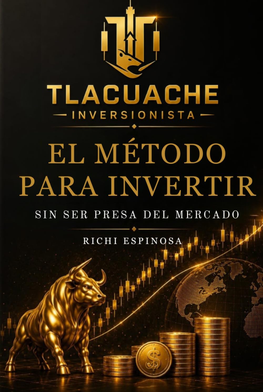 Tlacuache Inversionista: Método para invertir sin ser presa del mercado (Spanish Edition) by Richi Espinosa
