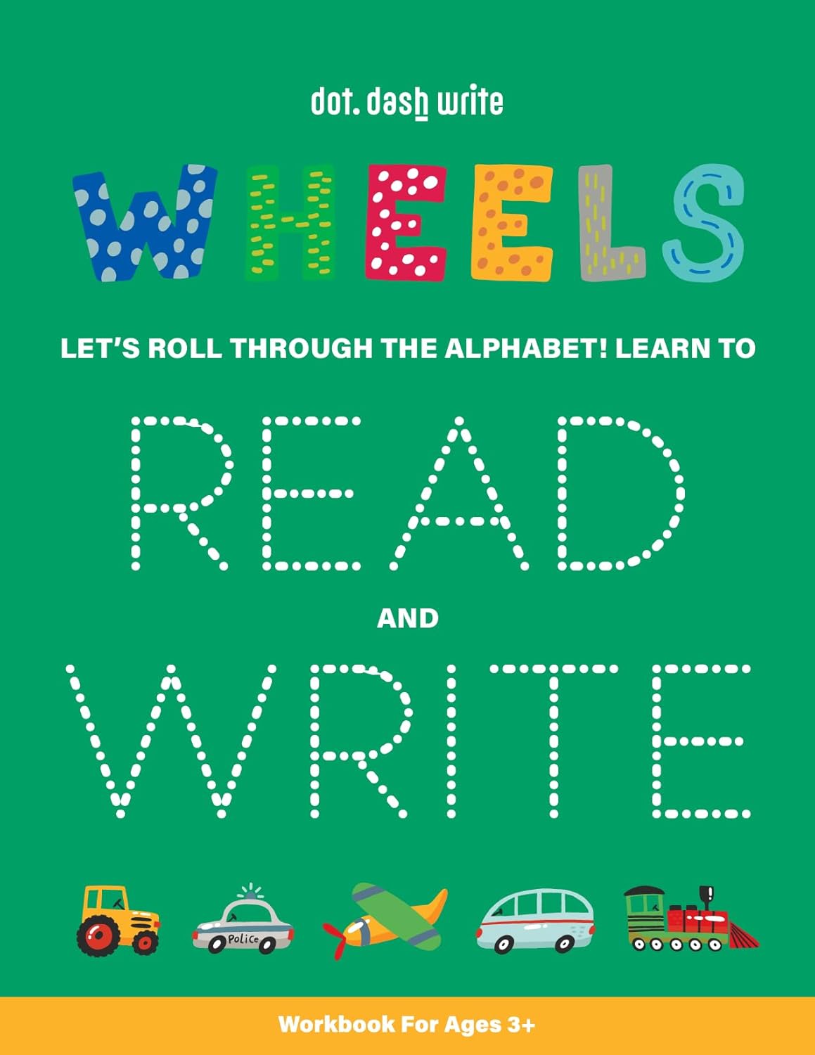 Dot Dash Write Wheels Alphabet Tracing Book | Writing Practice for Kids Ages 3-5 | Early Literacy Workbook Learn to Read & Write Tracing Letters Preschool Handwriting Transportation Themed Fun by Dot Dash Write
