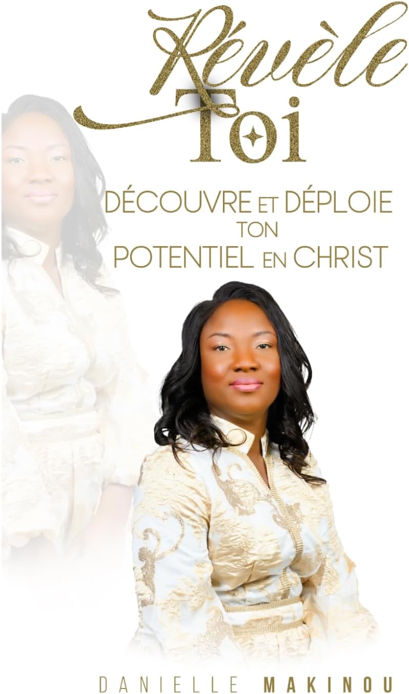 Révèle-toi: Découvre et déploie ton potentiel en Christ (French Edition) by Danielle MAKINOU