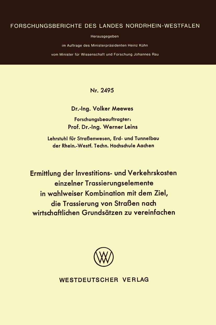 Ermittlung der Investitions- und Verkehrskosten einzelner Trassierungselemente in wahlweiser Kombination mit dem Ziel, die Trassierung von Straßen ... (Fachgruppe Textilforschung) (German Edition) by Volker Meewes