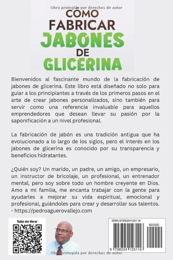 Cómo Fabricar Jobones de Glicerina: Guía completa de técnicas y fórmulas paso a paso para principiantes y Emprendedores en la creación de jabones personalizados (Spanish Edition) by Pedro Agüero Vallejo