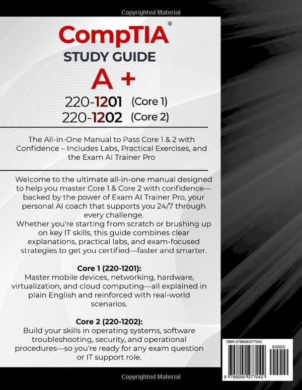 CompTIA A+ 220-1201 and 220-1202 Study Guide: The All-in-One Manual to Pass Core 1 & 2 with Confidence – Includes Labs, Practical Exercises, and the Exam AI Trainer Pro (CompTIA Certification Series) by Shawn Walker