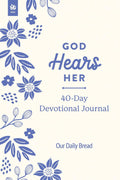 God Hears Her 40-Day Devotional Journal by Our Daily Bread Ministries