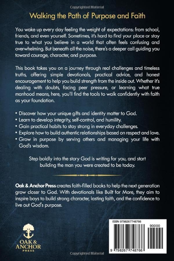 Built for More: Devotionals for Teen Boys Ages 12–18: 5-Minute Daily Devotionals to Build Faith, Strengthen Character, and Help You Grow Into the Man God Designed You to Be by Oak and Anchor Press