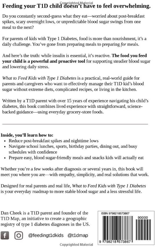 What To Feed Kids With Type 1 Diabetes: Easy, Real-World Meals and Snacks for Better Blood Sugar and Less Stress by Dan Cheek