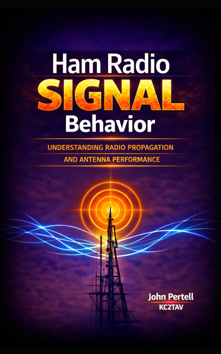 Ham Radio Signal Behavior: Understanding Propagation, Radiation Angle, and Antenna Performance by John Pertell