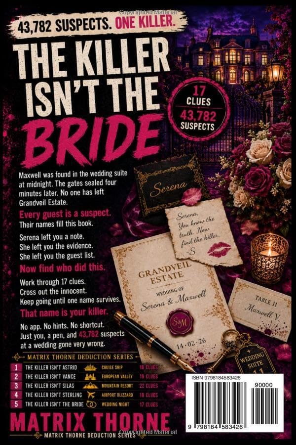 The Killer Isn't The Bride: The 43,782 Suspect Wedding Night Murder Mystery Puzzle | 17 Clues, Thousands of Guests, Only One Name Survives, Find The Killer (MATRIX THORNE DEDUCTION SERIES) by MATRIX THORNE