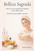 Belleza Sagrada: Rituales de autocuidado consciente (Spanish Edition) by HANANE BOULAHSEN TOUIL