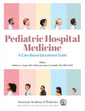 Pediatric Hospital Medicine: A Case-Based Educational Guide (Volume 1) by Dr. Melissa G. Cossey MD FAAP