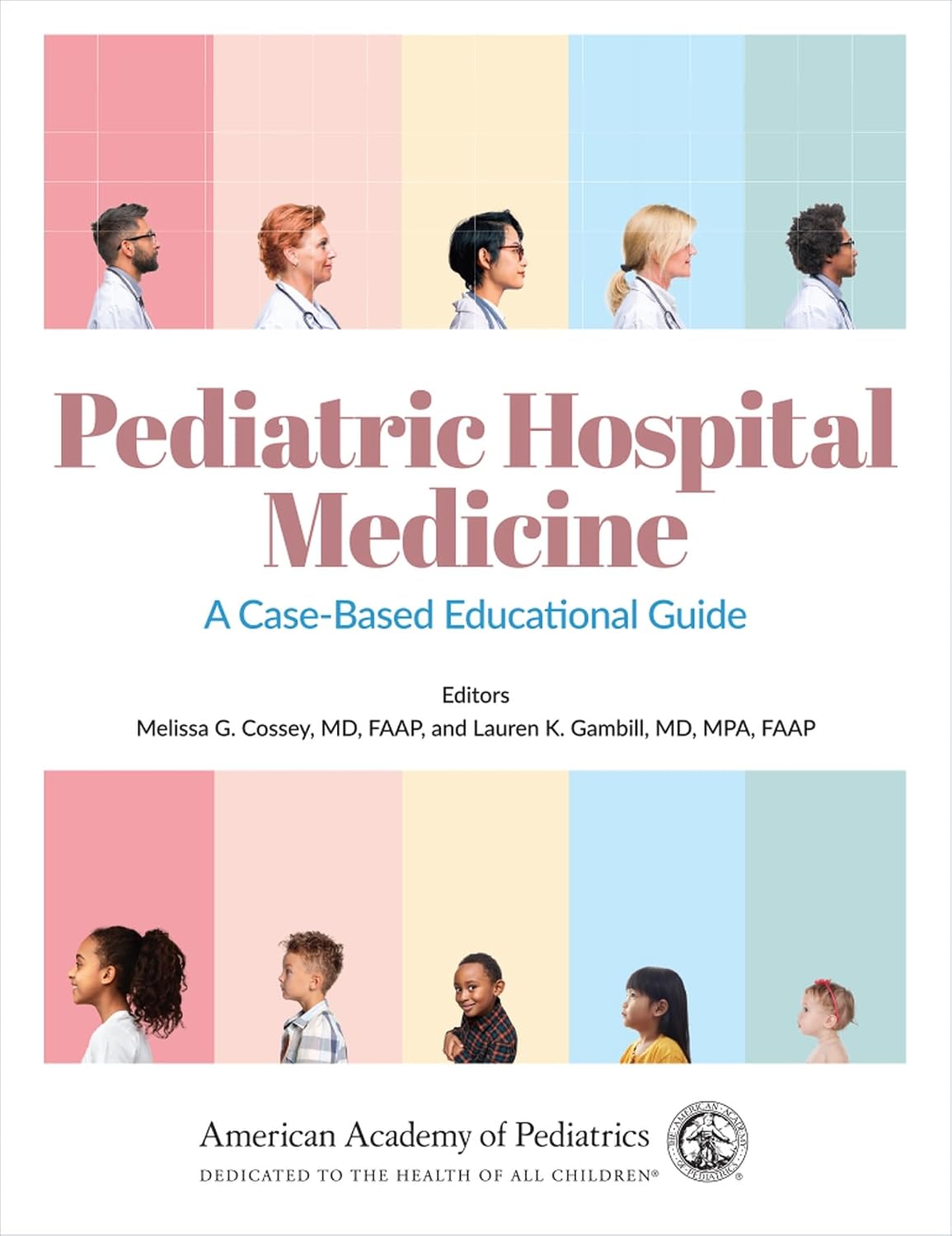 Pediatric Hospital Medicine: A Case-Based Educational Guide (Volume 1) by Dr. Melissa G. Cossey MD FAAP