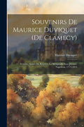 Souvenirs De Maurice Duviquet (De Clamecy): Vendée, Armée De Réserve, La Westphalie Sous Jérome-Napoléon, 1773-1814 (French Edition) by Maurice Duviquet