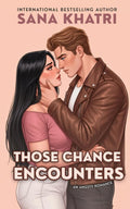 Those Chance Encounters: A Second Chance Romance by Sana Khatri