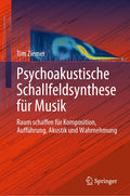 Psychoakustische Schallfeldsynthese für Musik: Raum schaffen für Komposition, Aufführung, Akustik und Wahrnehmung (Current Research in Systematic Musicology, 7) (German Edition) by Tim Ziemer