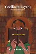 Cecilia in Psyche: Fatum in Manus Suas Sumens (Latin Edition) by Silvia Kaur Kang