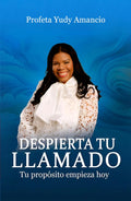 DESPIERTA TU LLAMADO: Tu propósito empieza hoy (Spanish Edition) by Profeta Yudy Amancio