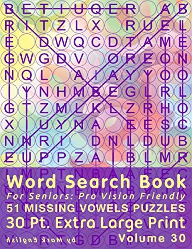 Word Search Book For Seniors: Pro Vision Friendly, 51 Missing Vowels Puzzles, 30 Pt. Extra Large Print, Vol. 30 (Easy Vision Fit Mind Word Search) by Mark English
