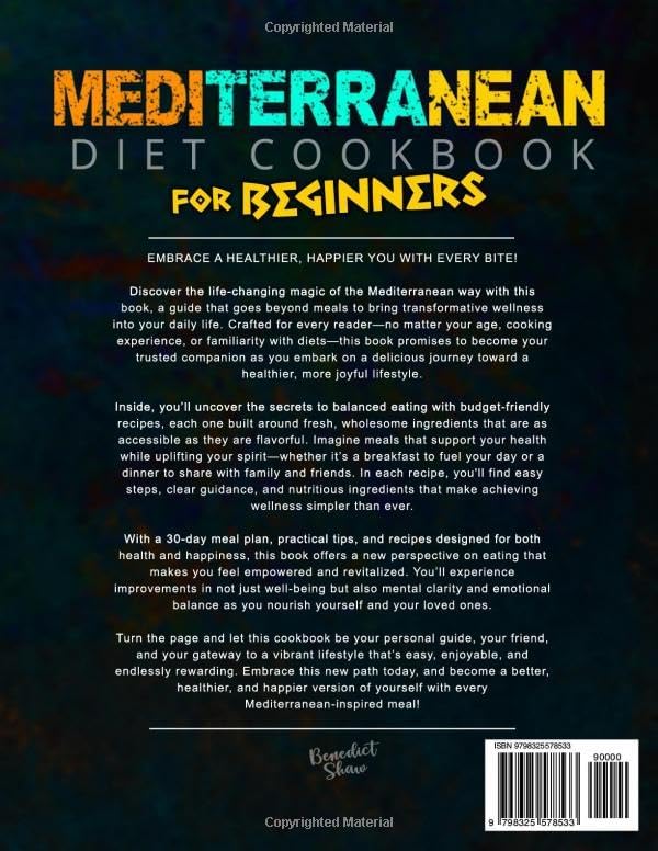 Mediterranean Diet Cookbook for Beginners: 2000 Days of Simplified, Quick, and Mouthwatering Recipes | Your Complete Guide to Well-Being, Healthy Habits with Effortless 30-Day Meal Plan by Benedict Shaw