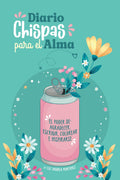 Diario Chispas para El Alma: Un cuaderno con diseño muy especial para agradecer, escribir, colorear e inspirarse. (Spanish Edition) by Luz Andrea Martinez