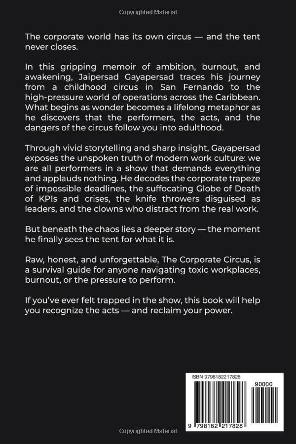 The Corporate Circus: How to leave without burning it down! by Mr. Jaipersad Gayapersad