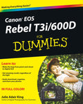 Canon EOS Rebel T3i / 600D For Dummies by Julie Adair King